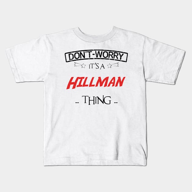 Don't Worry, It's A Hillman Thing, Name , Birthday, given name Kids T-Shirt by tribunaltrial